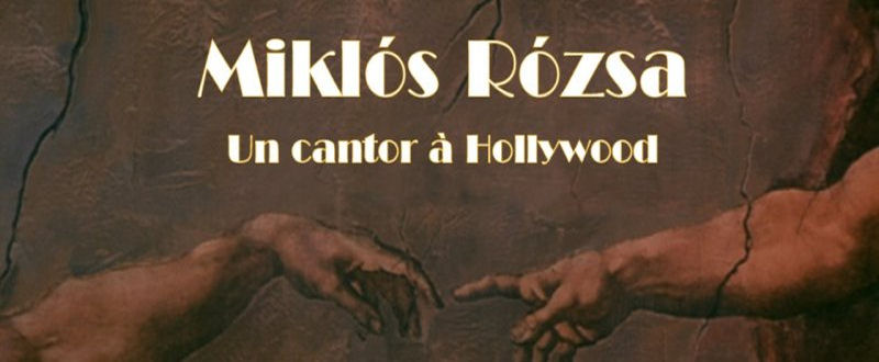 Portrait de Miklós Rózsa Un cantor à Hollywood