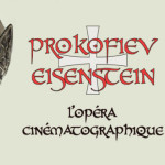 Prokofiev / Eisenstein L'opéra cinématographique
