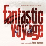 Fantastic Voyage (Leonard Rosenman) UnderScorama : Février 2014