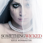 Something Wicked (Kyle Newmaster) UnderScorama : Mai 2014