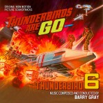 Thunderbirds Are Go / Thunderbird 6 (Barry Gray) UnderScorama : Septembre 2014