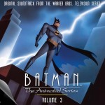 Batman: The Animated Series (Volume 3) (Shirley Walker…) UnderScorama : Novembre 2014