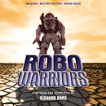 Robo Warriors (Richard Band) UnderScorama : Décembre 2014