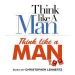 Think Like A Man / Think Like A Man Too (Christopher Lennertz) UnderScorama : Novembre 2014