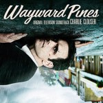 Wayward Pines (Season 1) (Charlie Clouser) UnderScorama : Juillet 2015