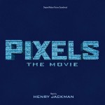 Pixels: The Movie (Henry Jackman) UnderScorama : Août 2015