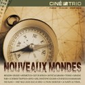 Le Ciné-Trio explore les Nouveaux Mondes Nouveaux rivages, nouvelles contrées, mondes imaginaires ou engloutis... en musique !