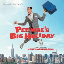 Pee-Wee’s Big Holiday (Mark Mothersbaugh) UnderScorama : Mai 2016