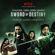 Crouching Tiger, Hidden Dragon: Sword Of Destiny (Shigeru Umebayashi) UnderScorama : Avril 2016