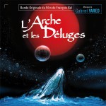 Arche et les Déluges (L’) (Gabriel Yared) UnderScorama : Mai 2016