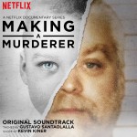 Making A Murderer (Gustavo Santaolalla & Kevin Kiner) UnderScorama : Mai 2016