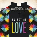 Act Of Love (An) (Lolita Ritmanis, Michael McCuistion & Kristopher Carter) UnderScorama : Février 2017