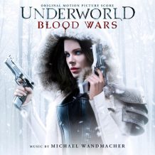 Underworld: Blood Wars (Michael Wandmacher) UnderScorama : Février 2017