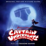 Captain Underpants: The First Epic Movie (Theodore Shapiro) UnderScorama : Juillet/Août 2017