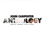 Anthology: Movie Themes 1974-1998 (John Carpenter) UnderScorama : Novembre 2017