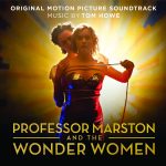 Professor Marston And The Wonder Women (Tom Howe) UnderScorama : Novembre 2017