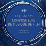 Le Guide des Compositeurs de Musique de Film Toute la musique que j'aime
