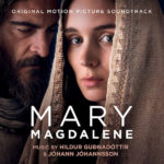 Mary Magdalene (Jóhann Jóhannsson & Hildur Guðnadóttir) UnderScorama : Avril 2018