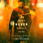 You Were Never Really Here (Jonny Greenwood) UnderScorama : Avril 2018