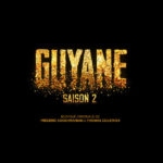 Guyane (Saison 2) (Thomas Couzinier & Frédéric Kooshmanian) UnderScorama : Octobre 2018