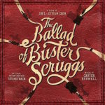 Ballad Of Buster Scruggs (The) (Carter Burwell) UnderScorama : Décembre 2018