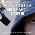 Jour où j’ai brûlé mon coeur (Le) (Alexandre Lessertisseur & R. Jericho) UnderScorama : Décembre 2018