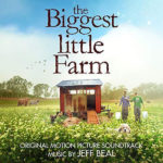 Biggest Little Farm (The) (Jeff Beal) UnderScorama : Juin 2019