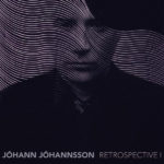 Jóhann Jóhannsson: Retrospective I
