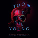 Too Old To Die Young (Cliff Martinez) UnderScorama : Juillet 2019