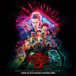 Stranger Things (Season 3) (Kyle Dixon & Michael Stein) UnderScorama : Juillet 2019