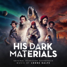 His Dark Materials – The Musical Anthology (Series 1) (Lorne Balfe) UnderScorama : Janvier 2020