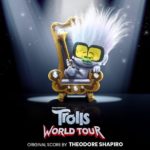Trolls World Tour (Theodore Shapiro) UnderScorama : Mai 2020