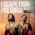 Escape From Pretoria (David Hirschfelder) UnderScorama : Avril 2020