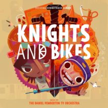 Knights And Bikes (Daniel Pemberton) UnderScorama : Août 2020