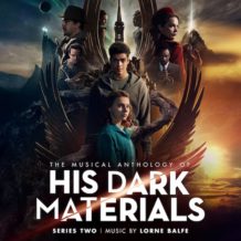 His Dark Materials – The Musical Anthology (Series 2) (Lorne Balfe) UnderScorama : Décembre 2020