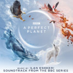 Perfect Planet (A) (Ilan Eshkeri) UnderScorama : Février 2021