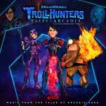 Trollhunters: Music From The Tales Of Arcadia (Jeff Danna, Tim Davies…) UnderScorama : Août 2021