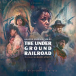 Underground Railroad (The) (Nicholas Britell) UnderScorama : Juin 2021