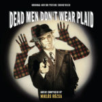 Dead Men Don’t Wear Plaid (Miklós Rózsa) UnderScorama : Mai 2022