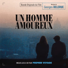Homme Amoureux (Un) / Premier Voyage (Georges Delerue) UnderScorama : Juin 2022