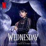 Wednesday (Season 1) (Danny Elfman & Chris Bacon) UnderScorama : Décembre 2022