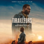 Tirailleurs (Alexandre Desplat) UnderScorama : Février 2023