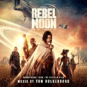 Rebel Moon: A Child Of Fire (Tom Holkenborg) UnderScorama : Février 2024