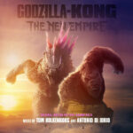 Godzilla x Kong: The New Empire (Tom Holkenborg & Antonio di Iorio) UnderScorama : Avril 2024
