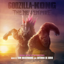 Godzilla x Kong: The New Empire (Tom Holkenborg & Antonio di Iorio) UnderScorama : Avril 2024