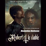 Robert et le Diable (Maximilien Mathevon) UnderScorama : Avril 2024