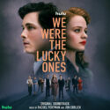 We Were The Lucky Ones (Rachel Portman & Jon Ehrlich) UnderScorama : Juin 2024
