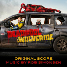 Deadpool & Wolverine (Rob Simonsen) UnderScorama : Août 2024