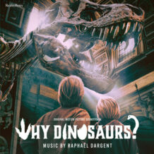 Why Dinosaurs? (Raphaël Dargent) UnderScorama : Décembre 2024