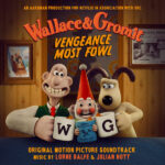Wallace & Gromit: Vengeance Most Fowl (Lorne Balfe & Julian Nott) UnderScorama : Janvier 2025